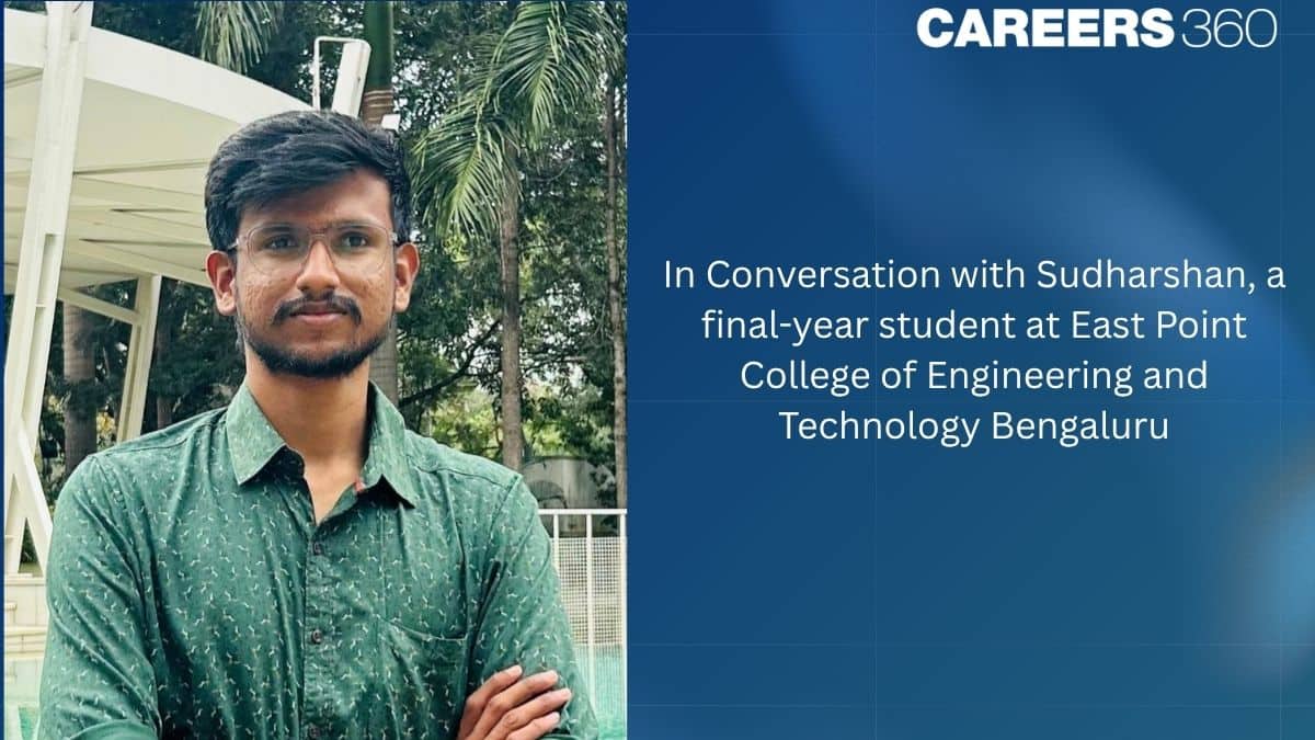 In Conversation with Sudharshan, a BE student at East Point College of Engineering and Technology Bengaluru